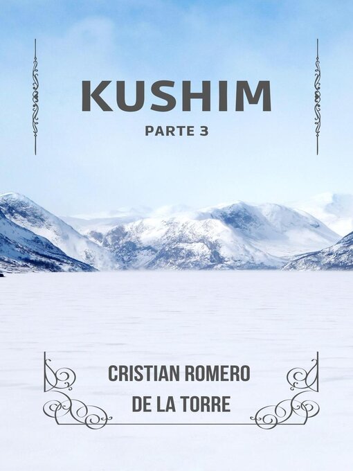 Title details for Kushim--Parte 3 by Cristian Romero de la Torre - Available